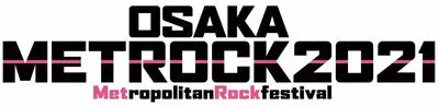 "OSAKA METROPOLITAN ROCK FESTIVAL 2021"　※開催断念