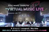 YOU MAKE SHIBUYA VIRTUAL MUSIC LIVE powered by au 5G