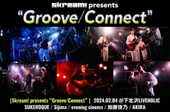 [Skream! presents "Groove/Connect"]