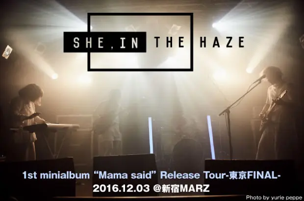 幻想的且つ耽美的な世界観で魅了する、She, in the hazeのライヴ・レポート公開。オルタナティヴな感性と美学の追求という共通点を持つラインナップで届けたツアー最終日をレポート